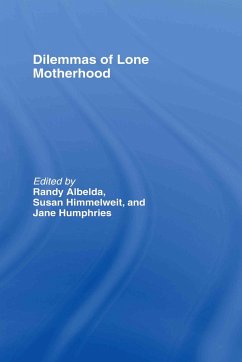 The Dilemmas of Lone Motherhood - Albelda, Randy / Himmelweit, Susan / Humphries, Jane (eds.)