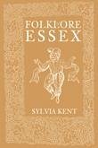 Folklore of Essex - Kent, Sylvia