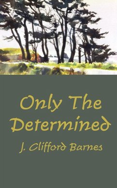 Only the Determined - Barnes, J. Clifford