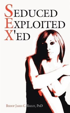 Seduced Exploited X'ed - Bailey, Bishop James C.