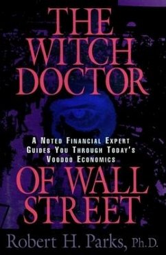 The Witch Doctor of Wall Street - Parks, Robert H