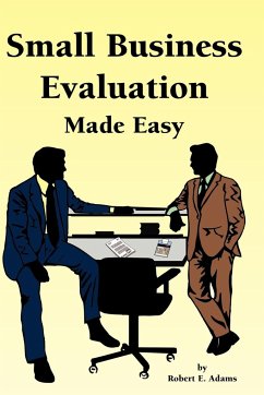 Small Business Evaluation Made Easy - Adams, Robert E.
