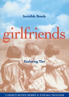 Girlfriends: Invisible Bonds, Enduring Ties - Berry, Carmen Renee; Traeder, Tamara