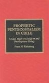 Prophetic Pentecostalism in Chile: A Case Study on Religion and Development Policy