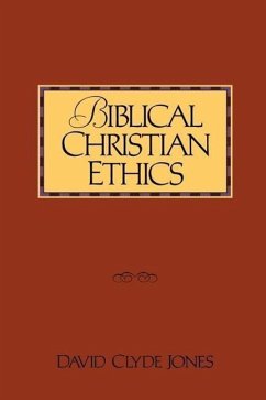 Biblical Christian Ethics - Jones, David Clyde