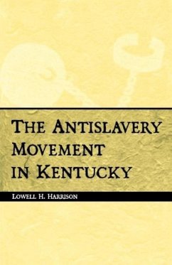 Antislavery Movement in Kentucky - Harrison, Lowell H