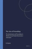 The Arts of Friendship: The Idealization of Friendship in Medieval and Early Renaissance Literature