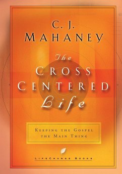 The Cross Centered Life - Mahaney, C J