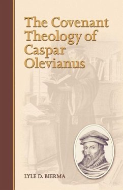 The Covenant Theology of Caspar Olevianus - Bierma, Lyle D.