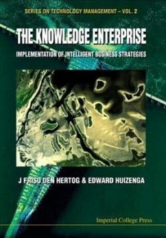 Knowledge Enterprise, The: Implementation of Intelligent Business Strategies - Den Hertog, J Friso; Huizenga, Edward