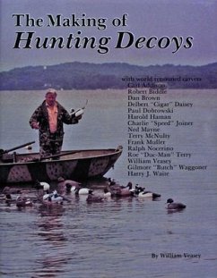 The Making of Hunting Decoys - Veasey, William