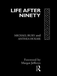 Life After Ninety - Bury, Michael; Holme, Anthea