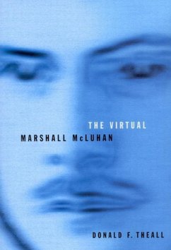 The Virtual Marshall McLuhan - Theall, Donald F.