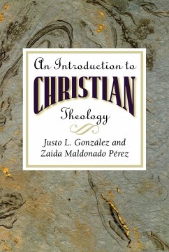 An Introduction to Christian Theology - Gonzalez, Justo L.; Perez, Zaida Maldonado