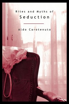 Rites and Myths of Seduction - Carotenuto, Aldo