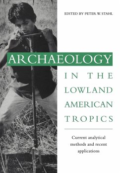 Archaeology in the Lowland American Tropics - Stahl, Peter W. (ed.)