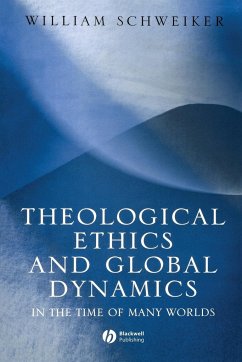 Theological Ethics and Global - Schweiker, William; Schweiker