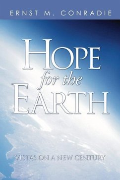 Hope for the Earth: Vistas for a New Century - Conradie, Ernst M.