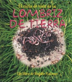 El Ciclo de Vida de la Lombriz de Tierra (the Life Cycle of an Earthworm) - Kalman, Bobbie
