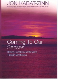 Coming To Our Senses - Kabat-Zinn, Jon