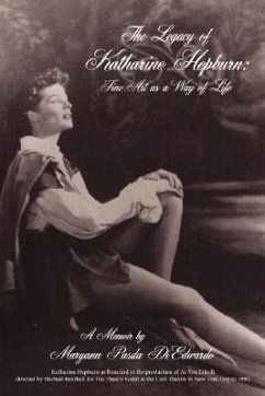 The Legacy of Katharine Hepburn: Fine Art as a Way of Life: A Memoir - Diedwardo, Maryann Pasda; Diedwardo, Mary Ann Pasda
