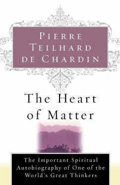 The Heart of Matter - Teilhard De Chardin, Pierre; Teilhard De Chardin, De Chardin; Teilhard De Chardin