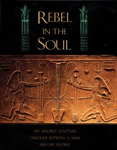 Rebel in the Soul: An Ancient Egyptian Dialogue Between a Man and His Destiny - Reed, Bika