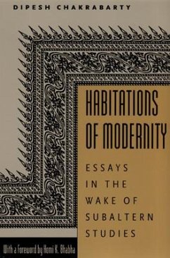 Habitations of Modernity: Essays in the Wake of Subaltern Studies - Chakrabarty, Dipesh