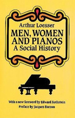 Men, Women and Pianos: A Social History - Loesser, Arthur