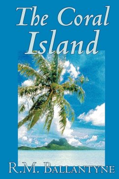 The Coral Island by R.M. Ballantyne, Fiction, Literary, Action & Adventure - Ballantyne, R. M.