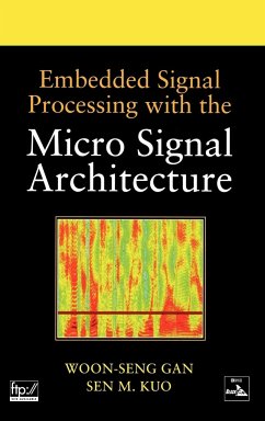 Embedded Signal Processing with the Micro Signal Architecture - Gan, Woon-Seng;Kuo, Sen M.