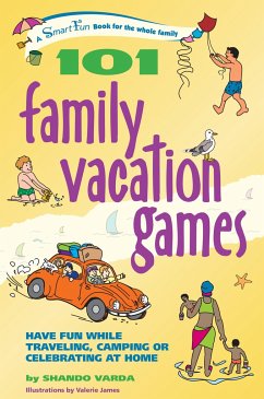 101 Family Vacation Games: Have Fun While Traveling, Camping, or Celebrating at Home - Varda, Shando