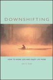 Downshifting: How to Work Less and Enjoy Life More