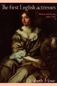 The First English Actresses - Howe, Elizabeth