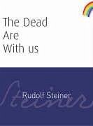 The Dead Are with Us - Steiner, Rudolf