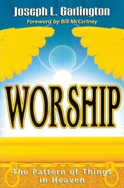 Worship: The Pattern of Things in Heaven - Garlington, Joseph L.