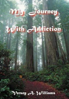 My Journey With Addiction - Williams, Versey A.