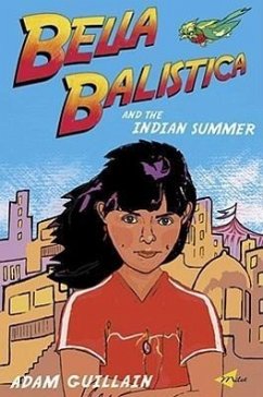 Bella Balistica and the Indian Summer - Guillain, Adam