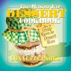 The Mason Jar Dessert Cookbook: How to Create Mason Jar Dessert Mixes