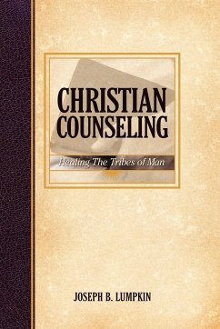 Christian Counseling; Healing the Tribes of Man - Lumpkin, Joseph B.