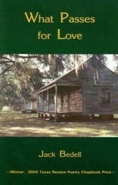 What Passes for Love: Poems - Bedell, Jack B.