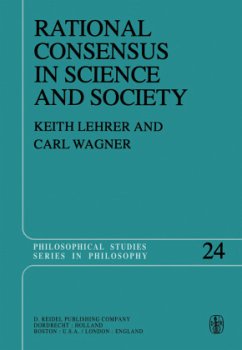 Rational Consensus in Science and Society - Lehrer, Keith;Wagner, C.