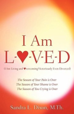 I Am L-O-V-E-D (I Am Living and Overcoming Victoriously Even Divorced) - Dixon, Sandra L.