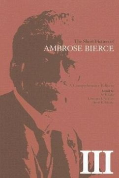 The Short Fiction of Ambrose Bierce, Volume III: A Comprehensive Edition - Bierce, Ambrose