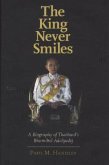 The King Never Smiles - A Biography of Thailand's Bhumibol Adulyadej