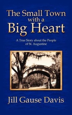 The Small Town with a Big Heart: A True Story about the People of St. Augustine - Davis, Jill Gause