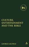 Culture, Entertainment and the Bible Culture, Entertainment and the Bible