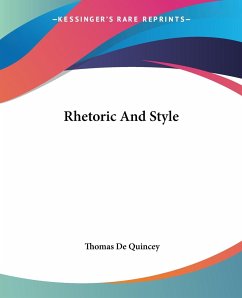 Rhetoric And Style - Quincey, Thomas De