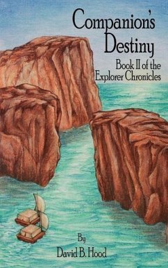 Companion's Destiny: Book II of the Explorer Chronicles - Hood, David B.