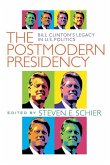 Postmodern Presidency: Bill Clinton's Legacy in U.S. Politics